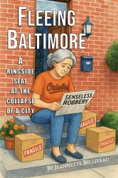Fleeing Baltimore : A Ringside Seat at the Collapse of a City