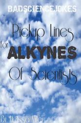Pickup Lines for Alkynes of Scientists