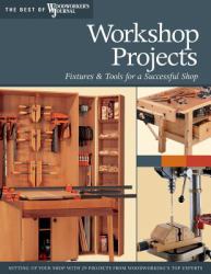 Workshop Projects : Fixtures and Tools for a Successful Shop