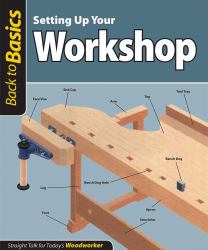 Setting up Your Workshop : Straight Talk for Today's Woodworker