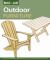 Outdoor Furniture (Built to Last) : 14 Timeless Woodworking Projects for the Yard, Deck, and Patio