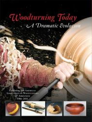 Woodturning Today: a Dramatic Evolution : Celebrating the American Association of Woodturners 25th Anniversary 1986-2011