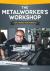 The Metalworker's Workshop for Home Machinists : For Home Machinists