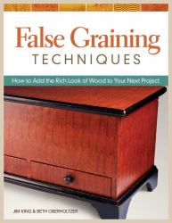 False Graining Techniques : How to Add the Rich Look of Wood to Your Next Project