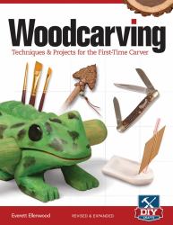 Woodcarving, Revised and Expanded : Techniques and Projects for the First-Time Carver