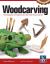 Woodcarving, Revised and Expanded : Techniques and Projects for the First-Time Carver Woodcarving, Revised and Expanded : Techniques and Projects for the First-Time Carver