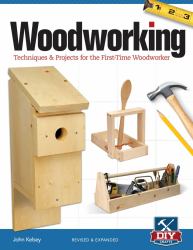 Woodworking, Revised and Expanded : Techniques and Projects for the First-Time Woodworker