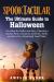 Spooktacular The Ultimate Guide to Halloween