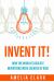 Invent It! : How the World's Coolest Inventions Were Created by Kids