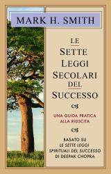 Le Sette Leggi Secolari Del Successo : Una Guida Pratica Alla Riuscita