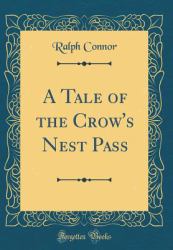 A Tale of the Crow's Nest Pass (Classic Reprint)