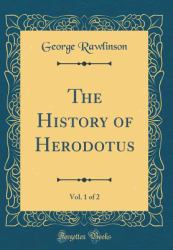 The History of Herodotus, Vol. 1 of 2 (Classic Reprint)