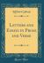 Letters and Essays in Prose and Verse (Classic Reprint) Letters and Essays in Prose and Verse (Classic Reprint)