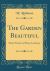 The Garden Beautiful : Home Woods and Home Landscape (Classic Reprint)