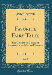 Favorite Fairy Tales, Vol. 1 : The Childhood Choice of Representative Men and Women (Classic Reprint)