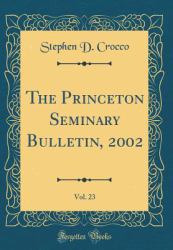 The Princeton Seminary Bulletin, 2002, Vol. 23 (Classic Reprint)