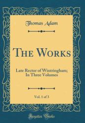 The Works, Vol. 1 Of 3 : Late Rector of Wintringham; in Three Volumes (Classic Reprint)