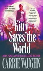 Kitty Saves the World : A Kitty Norville Novel