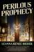 Perilous Prophecy : A Strangely Beautiful Novel Perilous Prophecy : A Strangely Beautiful Novel