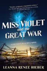 Miss Violet and the Great War : A Strangely Beautiful Novel