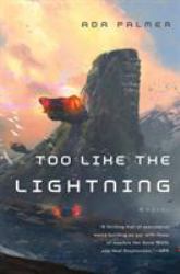 Too Like the Lightning : Book One of Terra Ignota