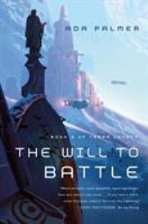 The Will to Battle : Book 3 of Terra Ignota