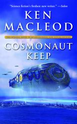 Cosmonaut Keep : The Opening Novel in an Astonishing New Future History