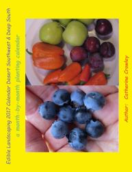 Edible Landscaping 2017 Calendar Desert Southwest & Deep South