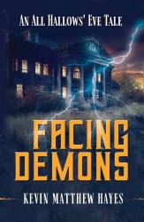 Facing Demons : An All Hallows' Eve Tale