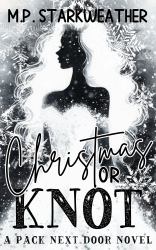 Christmas or Knot : A Pack Next Door Novel