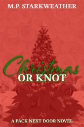 Christmas or Knot : A Pack Next Door Novel