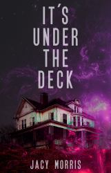 It's under the Deck