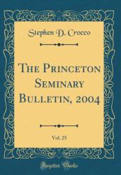 The Princeton Seminary Bulletin, 2004, Vol. 25 (Classic Reprint)