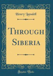 Through Siberia (Classic Reprint)