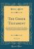 The Greek Testament, Vol. 2 Of 4 : With a Critically Revised Text, a Digest of Various Readings, Marginal References to Verbal and Idiomatic Usage, Prolegomena, and a Critical and Exegetical Commentary; Containing the Acts of the Apostles, the Epistles T