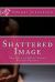 Shattered Image : The Gift of Being Naked Before Friends Shattered Image : The Gift of Being Naked Before Friends