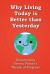 Why Living Today Is Better Than Yesterday : Illuminating Steven Pinker's Theory of Progress