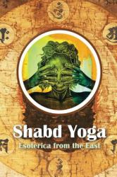 Shabd Yoga : Esoterica from the East