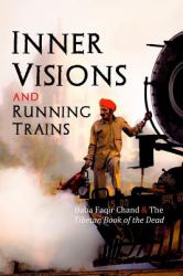 Inner Visions and Running Trains : Baba Faqir Chand and the Tibetan Book of the Dead