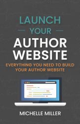 Launch Your Author Website : Everything You Need to Build Your Author Website