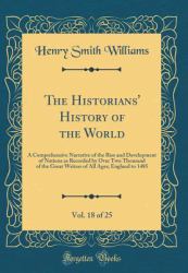 The Historians' History of the World, Vol. 18 Of 25 : A Comprehensive Narrative of the Rise and Development of Nations As Recorded by over Two Thousand of the Great Writers of All Ages; England to 1485 (Classic Reprint)