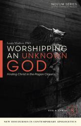 Worshipping an Unknown God : Finding Christ in Pagan Literature