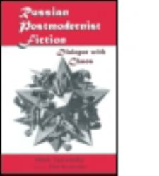 Russian Postmodernist Fiction: Dialogue with Chaos : Dialogue with Chaos
