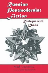 Russian Postmodernist Fiction: Dialogue with Chaos : Dialogue with Chaos