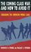 The Coming Class War and How to Avoid It : Rebuilding the American Middle Class