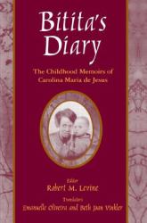 Bitita's Diary: the Autobiography of Carolina Maria de Jesus : The Autobiography of Carolina Maria de Jesus