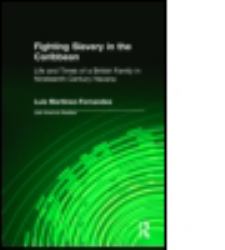 Fighting Slavery in the Caribbean : Life and Times of a British Family in Nineteenth Century Havana