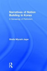 Narratives of Nation-Building in Korea : A Genealogy of Patriotism