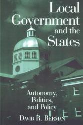Local Government and the States: Autonomy, Politics and Policy : Autonomy, Politics and Policy