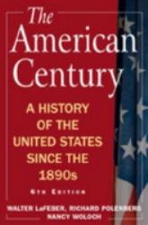 The American Century : A History of the United States since The 1890s